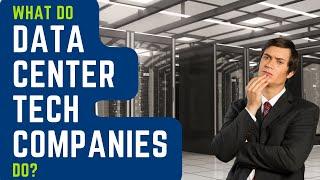 What Do Data Center Technology Companies Do?