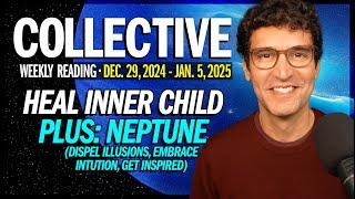 Weekly Collective Reading • Dec. 29, 2024 to Jan 5, 2025 • Double Feature - Inner Child & Neptune!