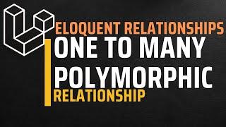 One to Many Polymorphic Relationship | Laravel  Eloquent Relationships