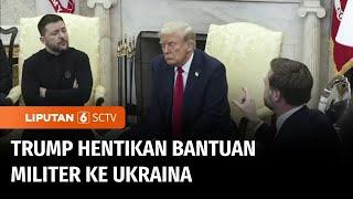 Jendela Dunia: Donald Trump Hentikan Bantuan Militer ke Ukraina | Liputan 6