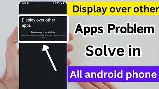 display over other app problem solve in all android phone