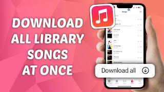 How to Download All Songs At Once in Apple Music Library