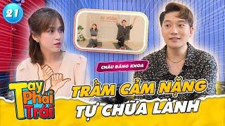 Châu Đăng Khoa ở ẩn tự CHỮA LÀNH sau TRẦM CẢM NẶNG | Tay Phải Tay Trái 21