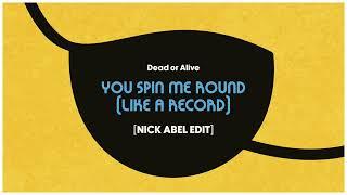 You Spin Me Round (Like A Record) [Nick Abel Edit]