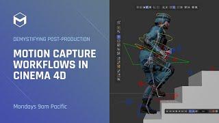 Demystifying Post-Production: Motion Capture Workflows in Cinema 4D – Week 3