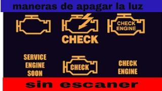 3 maneras de apagar la luz CHECK ENGINE sin scanner FACILMENTE!