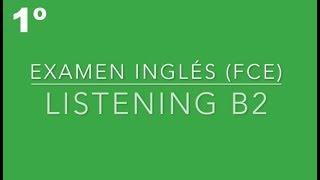 FCE Listening Test - 1º Examen B2 