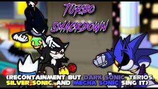 Turbo Smackdown (Recontainment but Dark Sonic, Terios, Silver Sonic, and Mecha Sonic sing it)