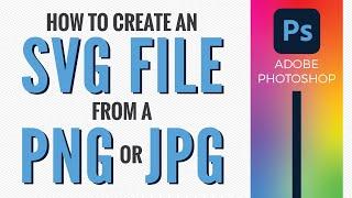 How to create an SVG file from a PNG or JPG with Photoshop