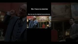 I have no enemies  #movie #ganster gans #real #edit #viral #relatable #ytshorts #meme  #trending