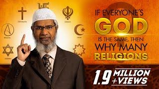 If everyone’s God is the same, then why many Religions? by Dr Zakir Naik