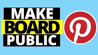 How To Make Pinterest Board Public