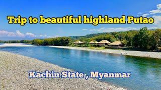 Trip to beautiful highland Putao, Kachin State, Myanmar