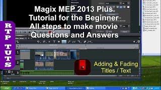 Magix Movie Edit Pro 2013 Plus Tutorial for the Beginner (All steps to make movie plus Q &A)