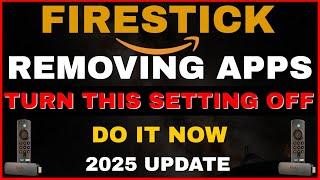 FIRESTICK SETTING YOU MUST TURN OFF NOW! (STOP AMAZON REMOVING YOUR APPS) 2025!