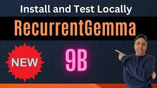 RecurrentGemma 9B IT - Install and Test Locally