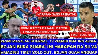 RESMI Diterpa Masalah Internal.13 Pemain Penting Absen.Bojan Buka Suara.Tiket Sold Out,Balas Dendam