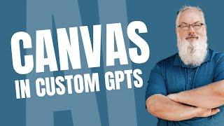 ChatGPT Canvas is HERE - Use It In Your Custom GPTs!