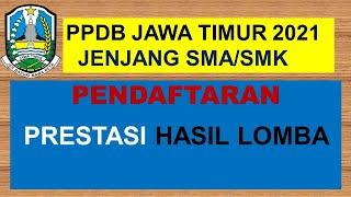 PPDB JATIM 2021 - PENDAFTARAN JALUR PRESTASI HASIL LOMBA