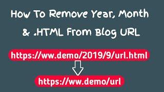 How To Remove Year, Month & .HTML From Blogger Post URL {Using HTML Script}