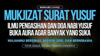 MUKJIZAT SURAT YUSUF! Ilmu Pengasihan dan Doa Nabi Yusuf Agar Banyak Orang Yang Suka