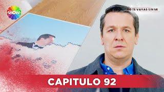 No Te Vayas Sin Mi | Capitulo 92 - HD