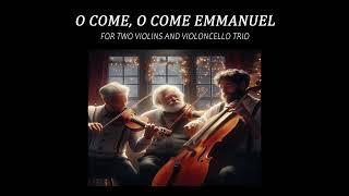 O Come, O Come Emmanuel Two Violins and Cello Trio