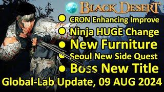 Ninja HUGE Change, Cron Enhance Improve, New Furniture, Boss Title BDO Global Lab Update 09 Aug 2024