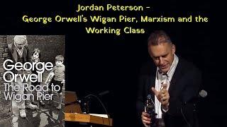 Jordan Peterson   George Orwell's Wigan Pier, Marxism and the Working Class
