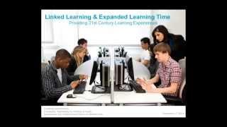 Linked Learning & Expanded Learning Time: Providing 21st Century Learning Experiences