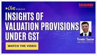 #TaxmannWebinar | Insights of Valuation Provisions under GST