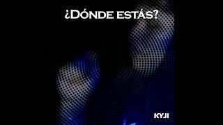 KYJI - ¿Dónde estás? (Videoclip)