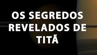 OS SEGREDOS REVELADOS DE TITÃ | SPACE TODAY TV EP2021