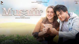 MUSAFIR (OFFICIAL VIDEO) | ARYAN BLIVE | NAISHA KHANNA | HIMANSHU HANSRAJ | MK BLIVE | BLIVE MUSIC