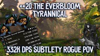 332k DPS Subtlety Rogue PoV | ++20 Tyrannical The Everbloom | Mythic + plus