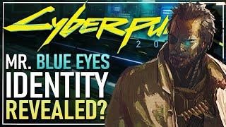 Mr. Blue Eyes Identity Revealed? | Cyberpunk 2077 Theory