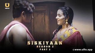 Bahu Ne Naukar Ke Samne Kiya Sasur Se Pyar | Siskiyaan | Season -2 | Part -2| Ullu Originals | Ullu