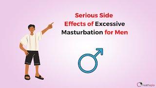 Serious Side Effects of Excessive Masturbation for Men