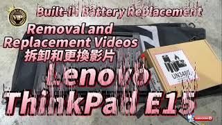 Best Gaming Laptop  Lenovo ThinkPad E15 Removal and Replacement Battery Unboxing开箱全新內置電池更換拆卸和更換影片