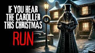 "If You Hear The Caroller This Christmas... RUN" | Creepypasta Narration