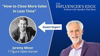 Jeremy Miner on How to Close More Sales in Less Time