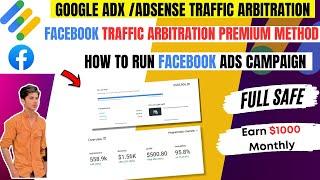 Facebook Traffic Arbitration For Google Adx and Adsense | Spend 10$ and Earn 200$ | Premium Method