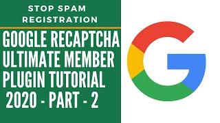 Ultimate Member Plugin 2020 TUTORIAL-2 | Google reCAPTCHA | Stops spam registrations | Registration