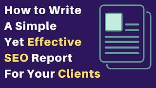 How to Write an SEO Report for Your Client [Keep it Simple]