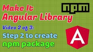 Step 2 : Create your npm package - Making angular library