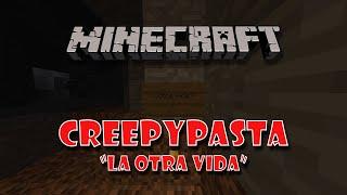 CREEPYPASTA de Minecraft "La otra vida"