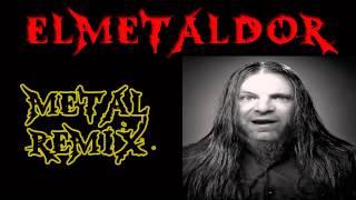 ELMETALDOR - Elpresador Metal Remix