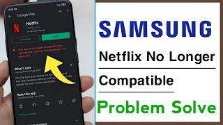 Samsung Netflix This App is No Longer Compatible With Your Device Problem Solve