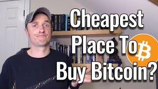 Where is the Cheapest Place to Buy Bitcoin?