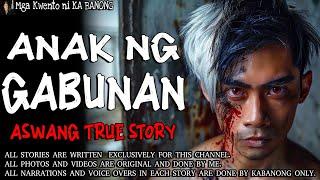 ANAK NG GABUNAN | Kwentong Aswang | True Story